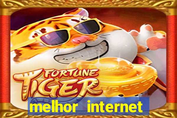 melhor internet para jogar online